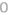 0